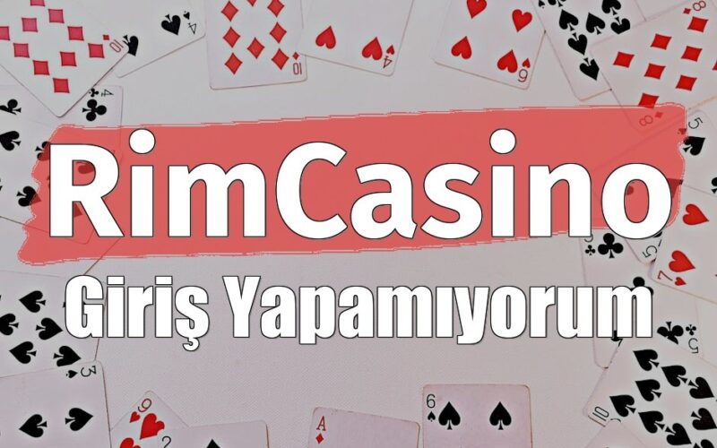 RimCasino Giriş Yapamıyorum