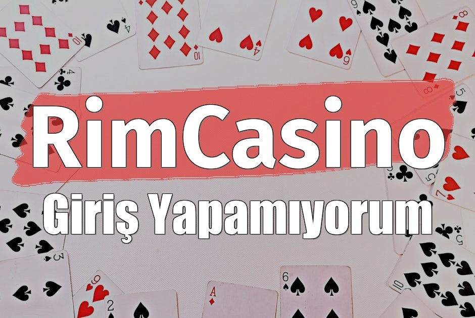 RimCasino Giriş Yapamıyorum