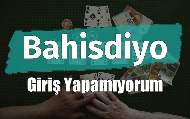 Bahisdiyo Giriş Yapamıyorum