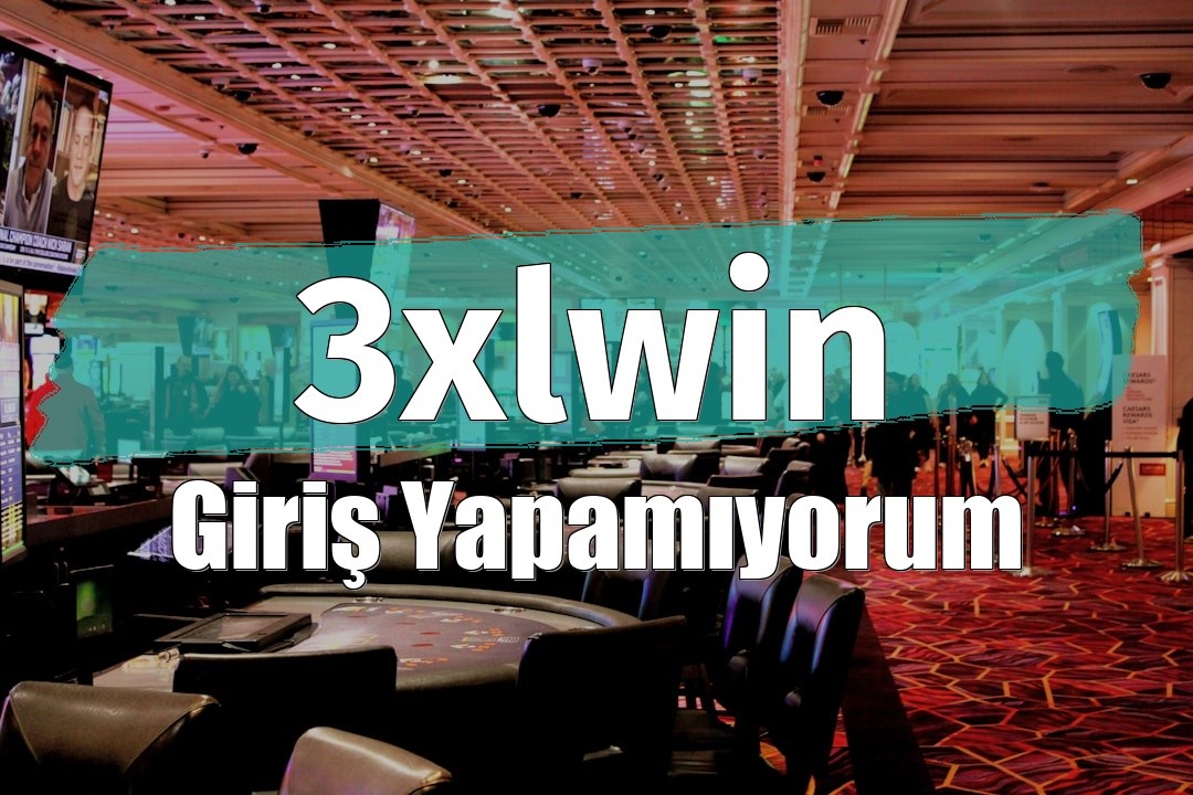 3xlwin Giriş Yapamıyorum