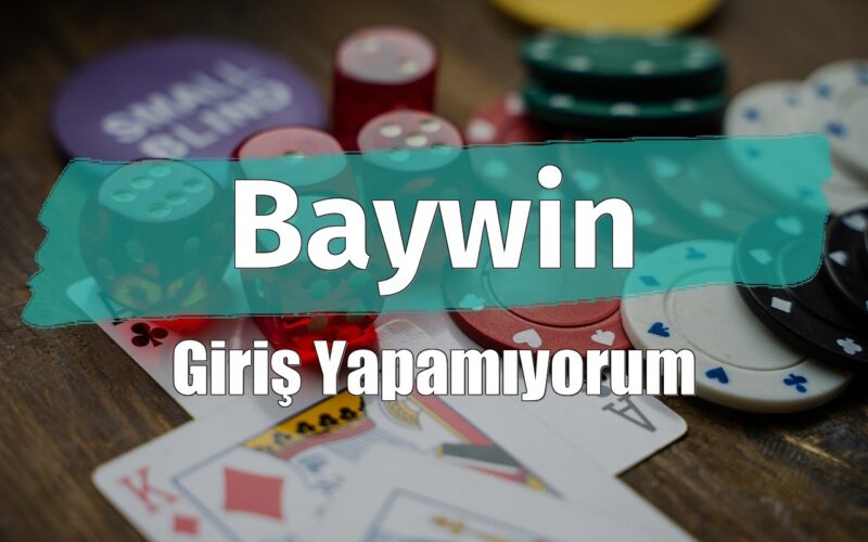 Baywin Giriş Yapamıyorum